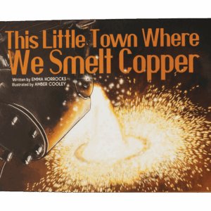 This Little Town Where We Smelt Copper